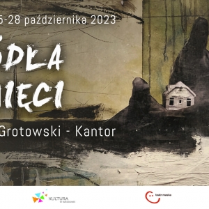 Festiwal ŹRÓDŁA PAMIĘCI. SZAJNA – GROTOWSKI – KANTOR 2023