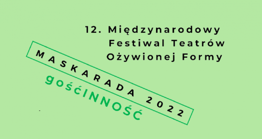 Zapraszamy na 12. Międzynarodowy Festiwal Teatrów Ożywionej Formy MASKARADA 2022